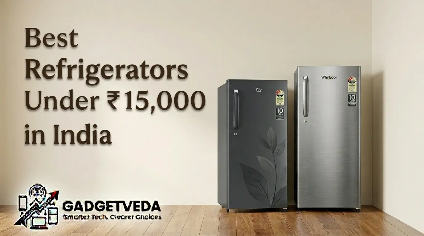 Best Refrigerators Under 15000 in India - GadgetVeda Guide