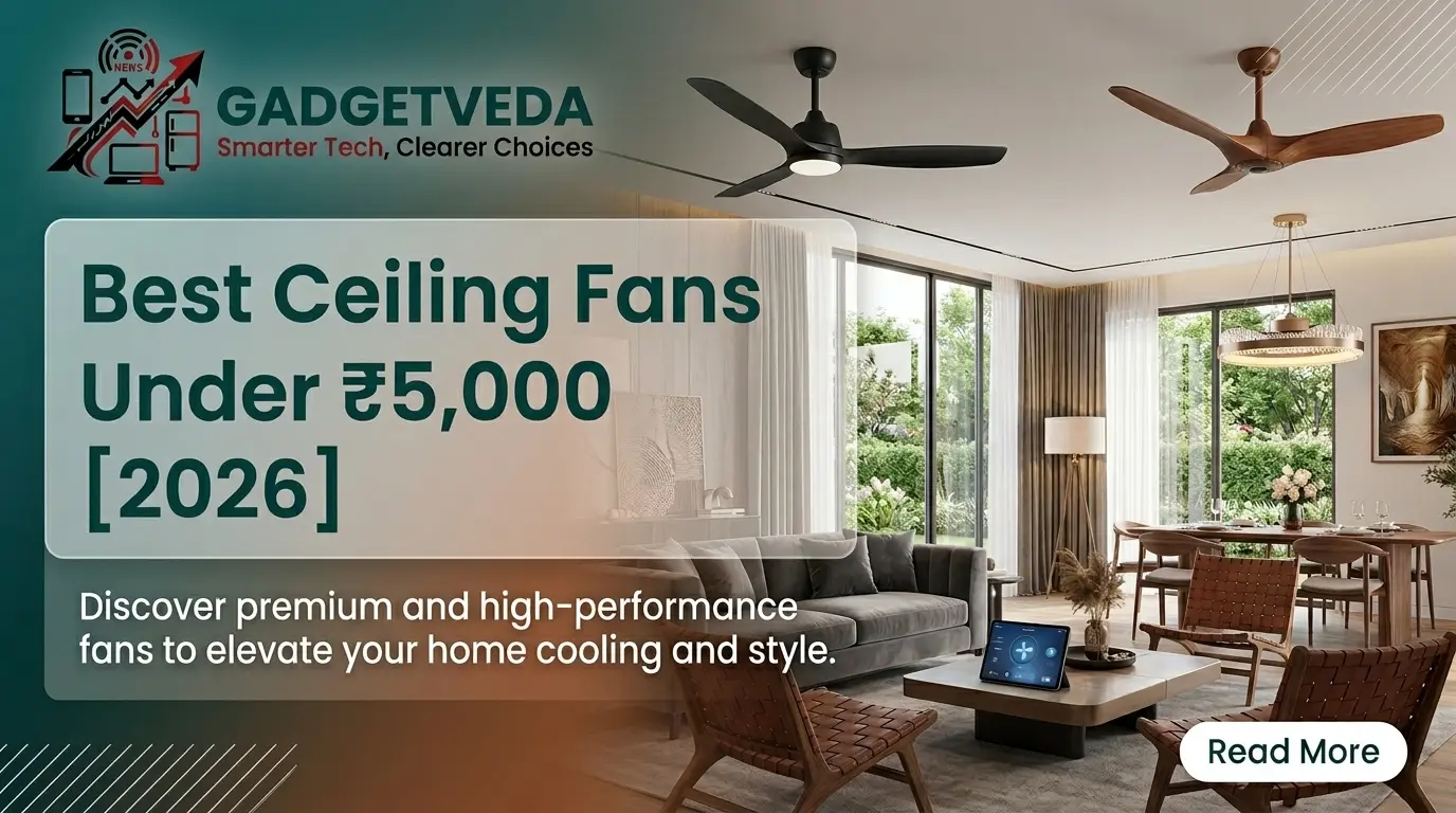 9 Best Ceiling Fans Under ₹5,000 in India [2026]