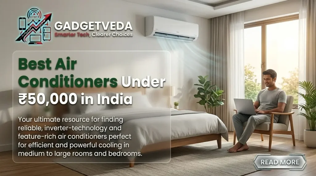 14 Best Air Conditioners Under ₹50,000 in India [2026]