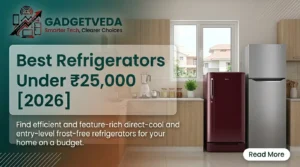 5 Best Refrigerators Under ₹25,000 in India [2026]