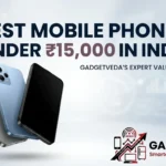 10 Best Mobile Phones Under ₹15,000 in India [2026]
