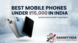 10 Best Mobile Phones Under ₹15,000 in India [2026]