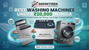 6 Best Washing Machines Under ₹20,000 in India [2026]
