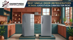 10 Best Single Door Refrigerators in India [2026]