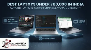 17 Best Laptops Under ₹80,000 in India [2026] | GadgetVeda