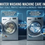 Hard Water Washing Machine Care India [Scale, Heater & Aqua Energie]