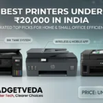 15 Best Printers Under ₹20,000 in India [2026 | GadgetVeda